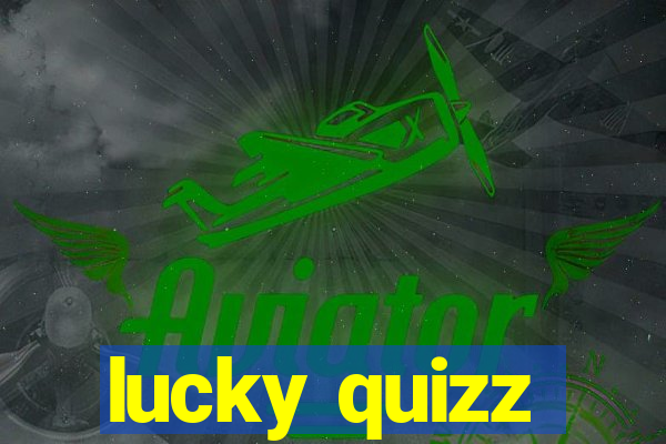 lucky quizz